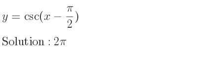 The y=csc(x-pi/2) is 2pi